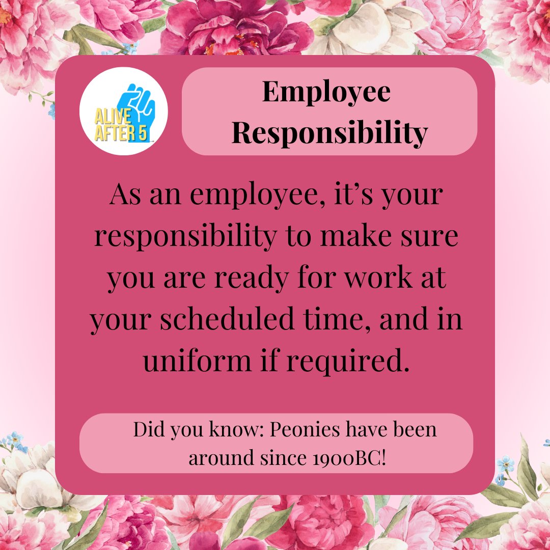 Employee Responsibility! (1/2)

As an employee, it’s your responsibility to make sure you are ready for work at your scheduled time, and in uniform if required.

#worksafebc #unions #union #flowers #funfacts #facts #april #alivefter5 #aa5 #ep #esa #peonies #floral #aprilshowers