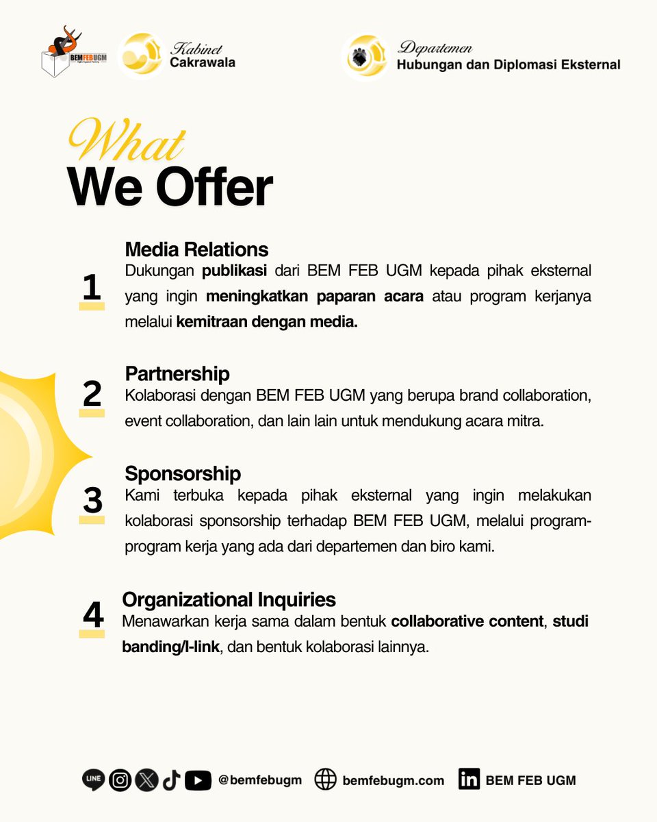 [Media Relations - Partnership - Sponsorship - Organizational Inquiries]

Hubungi tim MRPS kami melalui CP:
+62 857‑1078‑9789 (Ivan)
atau melalui WA Business: 
+62 851‑2103‑4249

Departemen Hubungan Diplomasi dan Eksternal
BEM FEB UGM
Kabinet Cakrawala
#MenitiCakrawala
