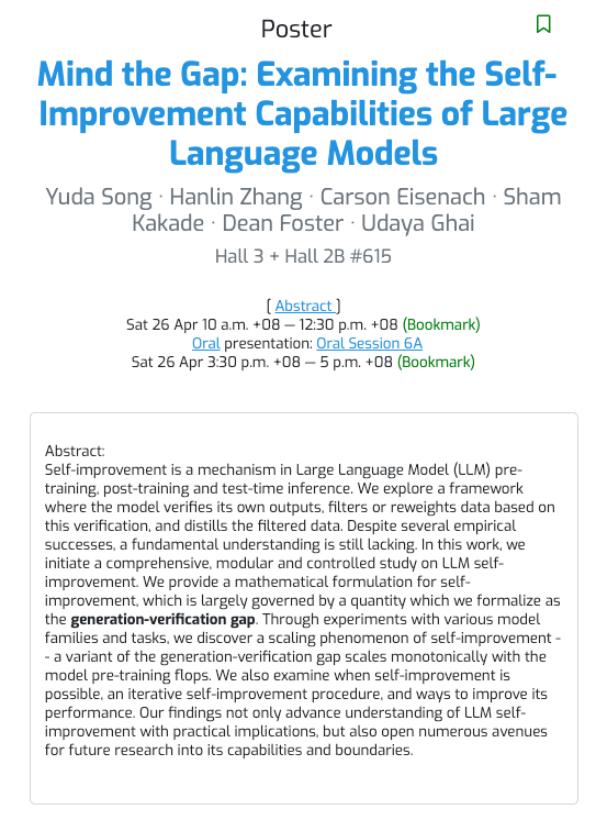Kempner Institute at Harvard University (@kempnerinst) on Twitter photo 4/26 at 10am:
'Mind the Gap: Examining the Self-Improvement Capabilities of Large Language Models'
<a href="/yus167/">Yuda Song</a> · <a href="/_hanlin_zhang_/">Hanlin Zhang</a> · Carson Eisenach · Sham Kakade · Dean Foster · <a href="/udayaghai/">Udaya Ghai</a>
Submission: openreview.net/forum?id=mtJSM… 4/26 at 10am:
'Mind the Gap: Examining the Self-Improvement Capabilities of Large Language Models'
<a href="/yus167/">Yuda Song</a> · <a href="/_hanlin_zhang_/">Hanlin Zhang</a> · Carson Eisenach · Sham Kakade · Dean Foster · <a href="/udayaghai/">Udaya Ghai</a>
Submission: openreview.net/forum?id=mtJSM…