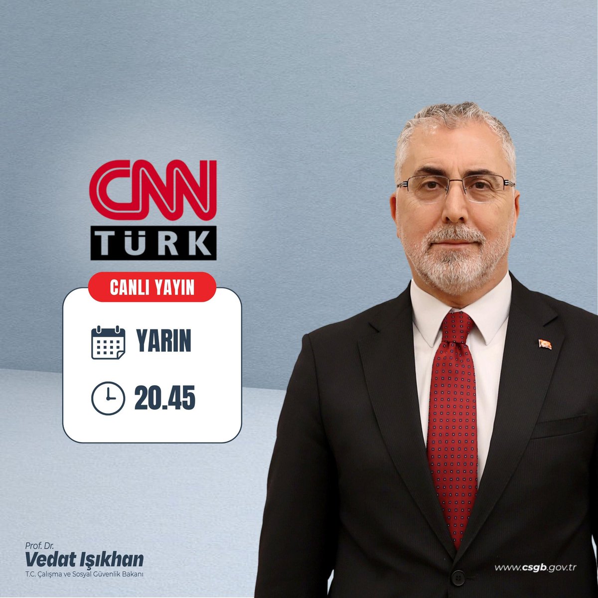 Çalışma ve Sosyal Güvenlik Bakanımız Sayın Prof. Dr. <a href="/isikhanvedat/">Prof. Dr. Vedat Işıkhan</a>, Bakanlığımızın çalışmalarını ve gündeme dair konuları yarın (26 Nisan Cumartesi) <a href="/cnnturk/">CNN TÜRK</a> canlı yayınında değerlendirecek.

📺 CNN TÜRK
🕗 20:45