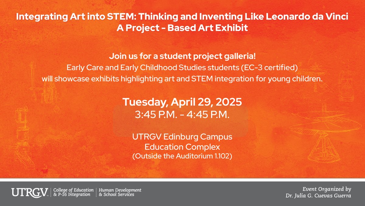 Join us Tuesday, April 29, at 3:45 P.M. for a student project galleria, Integrating Art into STEM: Thinking and Inventing Like Leonardo da Vinci - A Project-Based Art Exhibit. The event will be held on the UTRGV Edinburg Campus Education Complex (Outside the Auditorium 1.102).
