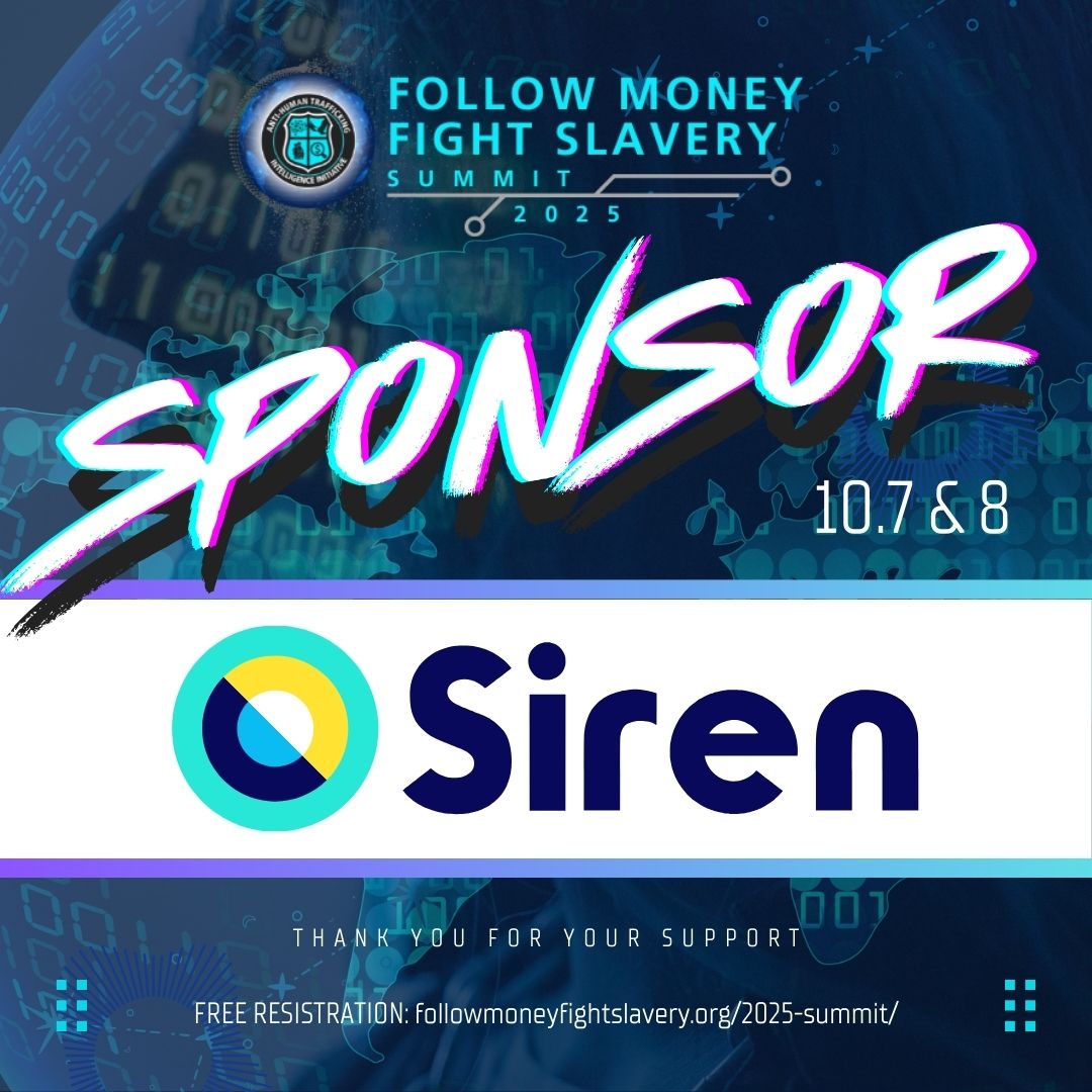 We’re proud to welcome <a href="/sirensearch/">Siren</a>  as a sponsor of the 2025 Follow Money Fight Slavery Summit!

Siren’s commitment to enabling investigators to connect the dots across complex datasets aligns with our mission: to disrupt illicit financial networks that fuel human trafficking.