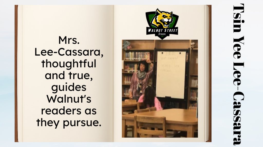 Mrs. Lee-Cassara, thoughtful and true,
Guides Walnut’s readers as they pursue.