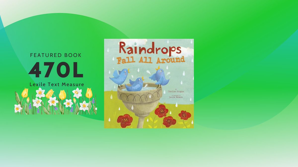 April showers bring May flowers! This week's featured book is Raindrops Fall All Around (470L) by Charles Ghigna. Use our #FindABook tool on the Lexile &amp; Quantile Hub to build reading lists that match your child’s reading level and interests!  #Lexile  #SpringReads