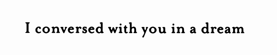 ― Sappho, tr. by Anne Carson