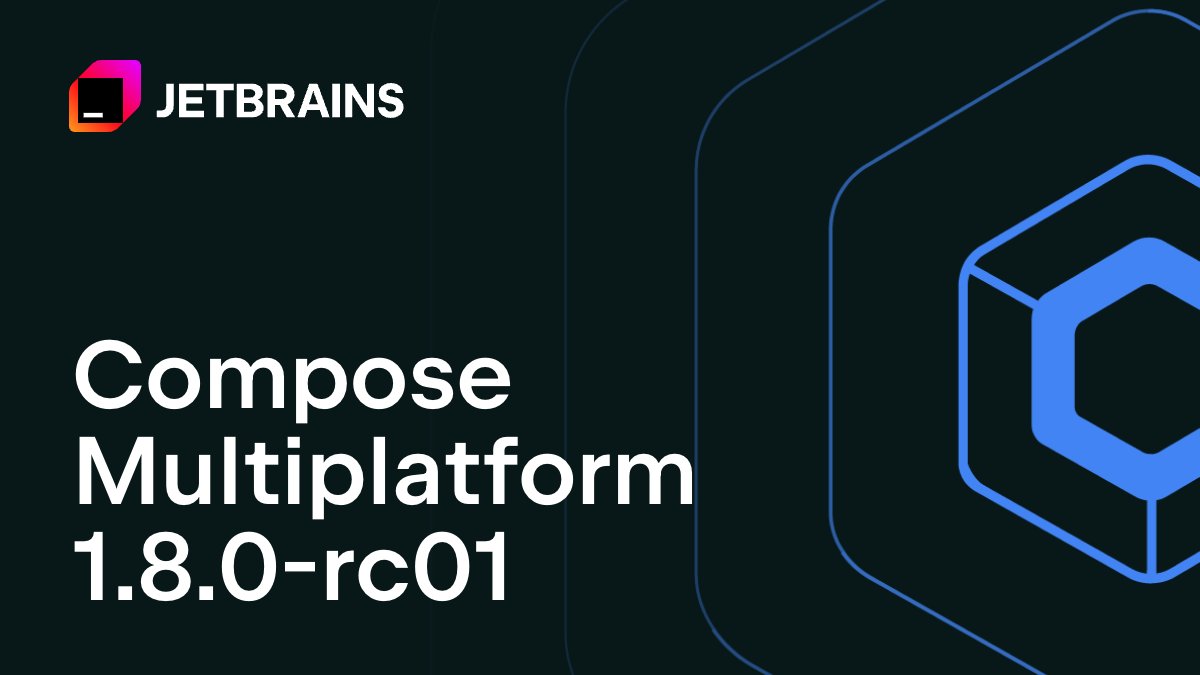 📣  We’ve rolled out Compose Multiplatform 1.8.0-rc01!

Check out the highlights of this EAP release on our What’s new page. 👉 kotl.in/ezakxu

Your feedback is always welcome! Try the new version and share your thoughts with us.