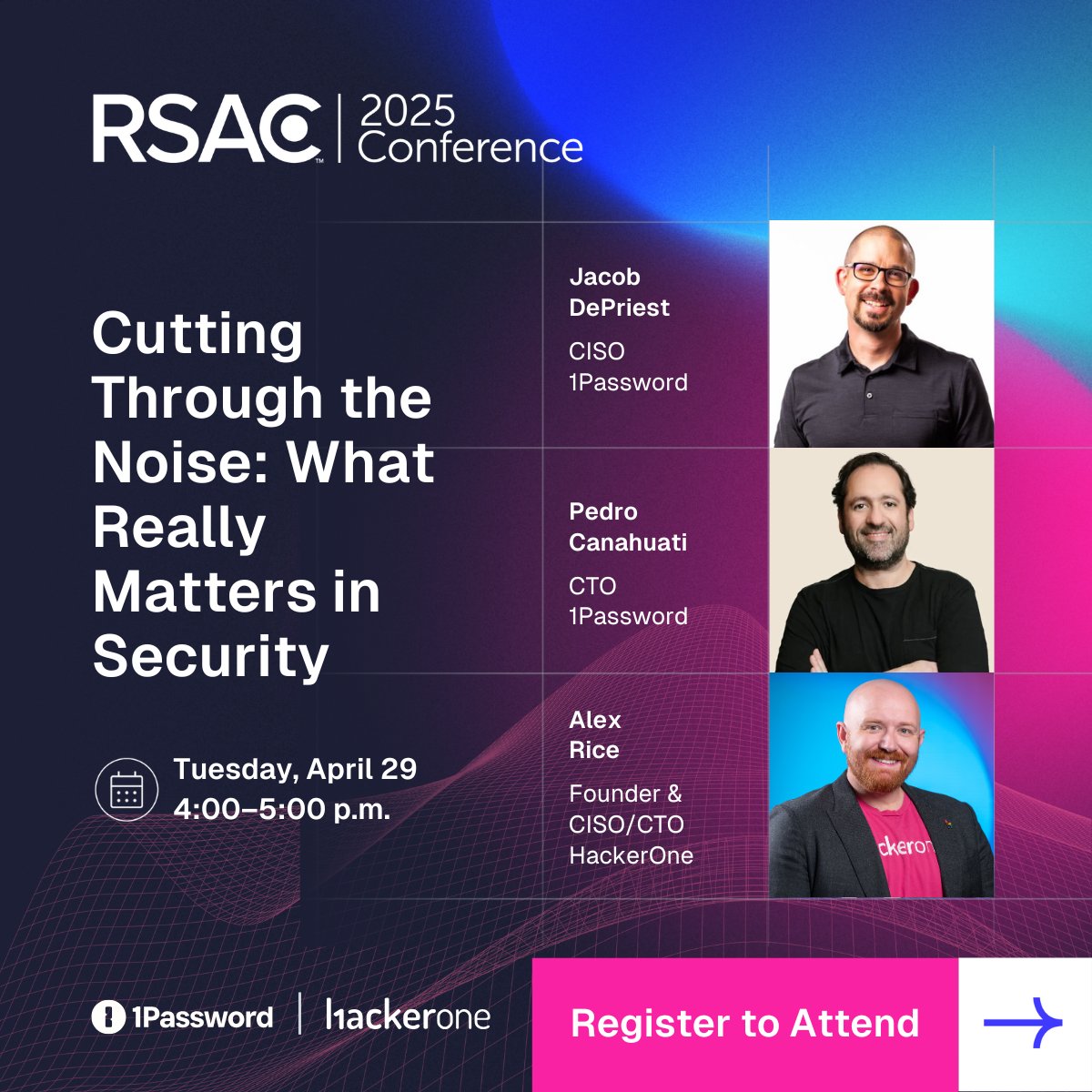 No fluff. No filler. Just real talk about what really matters in security.

Join 1Password CISO <a href="/jacobdepriest/">Jacob DePriest</a>, CTO <a href="/mepedroc/">Pedro Canahuati</a>, and HackerOne Founder &amp; CISO/CTO <a href="/senorarroz/">Alex Rice</a> for an honest conversation on securing today’s workforce—without disrupting productivity.

Learn how leading