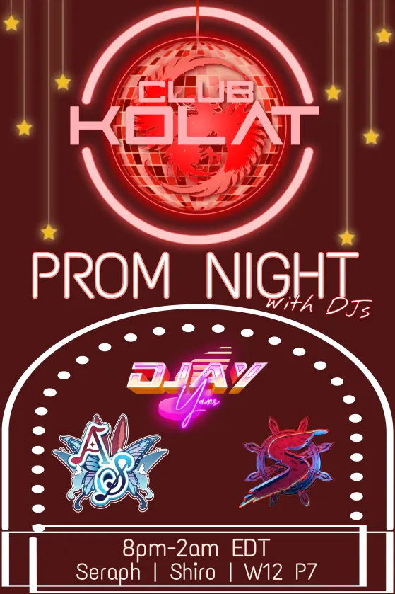 CLUB KOLAT - PROM NIGHT

We're getting closer to our 3 year anniversary...
Time to get fancy, vibe to some jams and make some more memories!
Make sure to make room for Jesus!
Live music from <a href="/djayYAMS/">djayYAMS</a> <a href="/AemiliaSatella/">Aemilia 🦋🎵</a> <a href="/SWAGEsound/">SWAGEYNO$</a> 
8p - 2a ET
FFXIV:\\Dynamis\Seraph\Shirogane\W12 P7