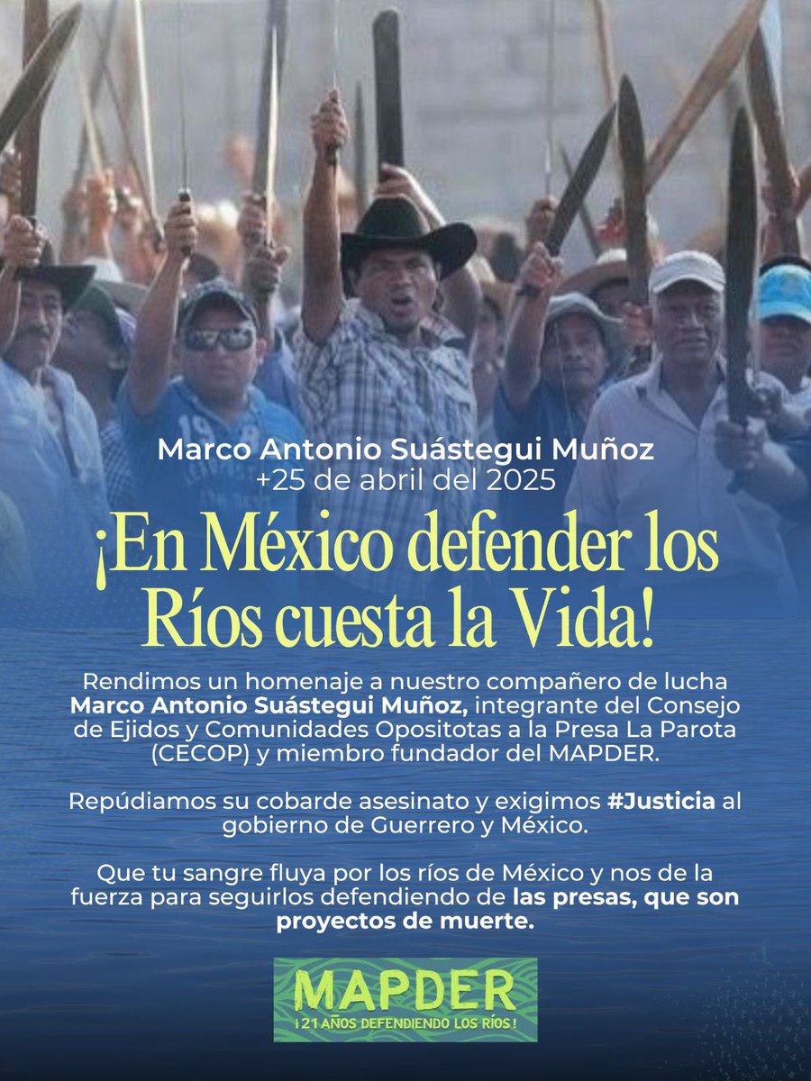 mapder's tweet image. 🙏🏽💦#JusticiaParaMarcoSuástegui|Estamos llenos de rabia e indignación por el asesinato de nuestro compañero Marco Antonio Suástegui Muñoz, defensor del Río Papagayo en #Guerrero opositor a la #PresaLaParota, integrante del #CECOP y #MAPDER  #Justicia @Claudiashein @EvelynSalgadoP
