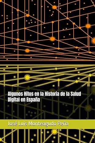 #SEIS

Algunos Hitos en la Historia de Salud Digital en España:

El libro de José Luis Monteagudo Peña constituye una obra imprescindible para todos aquellos interesados en conocer la historia y evolución de las tecnologías de la información y las comunicaciones (TIC) en el