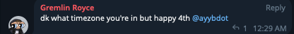 i rarely chat with <a href="/GremlinRoyce/">GremlinRoyce</a> but this dude just wished me a happy 4th randomly.. was confused at first and then realized.. real one

x.com/ayybdot/status…