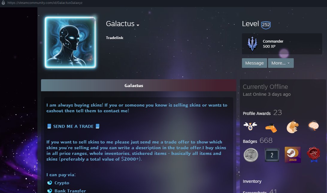 PRO127329231's tweet photo. Please report a scammer on steam (Galactus)
I am underaged so i'm not sure what to do but this guy named Galactus on steam scammed me for a really expensive knife saying that the money should come 1-3 buisness days but it's been around6 now and i'm pretty sure he wants to sell it https://t.co/QzvmrNZ8oM