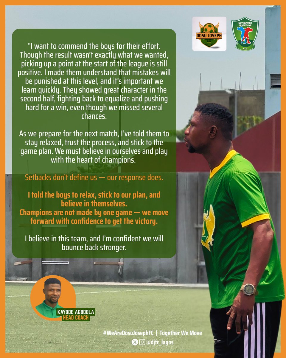 The Gaffer praised his team’s fighting spirit after a 1-1 draw vs Magic Star FC in #NLO25 MD1
He urged the boys to stay calm, stick to the plan, and believe in themselves ahead of today's MD2 clash vs Emmydinho FC.

– Coach Kayode Agboola, 
Head Coach, Dosu Joseph FC

#NYMLNLO25
