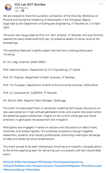 Ecgl_iitr's tweet photo. We’re thrilled to announce the successful completion of the One-Day Workshop on Physical &amp; Numerical Modelling of Geohazards in the Himalayas, held by IIT Roorkee's Dept of Earthquake Engineering on 21st April 2025. Thanks to all experts, participants, and organizers! https://t.co/IHSArNxkgq