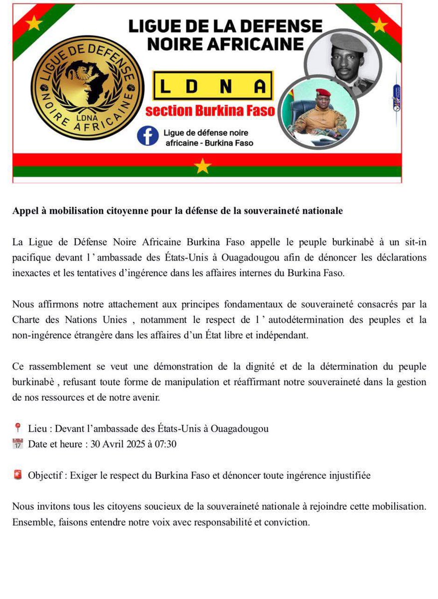 BURKINA FASO 🇧🇫 | Appel à mobilisation citoyenne contre les États-Unis 🇺🇸

La Ligue de Défense Noire Africaine, section #BurkinaFaso 🇧🇫, appelle le peuple burkinabè à un sit-in pacifique devant l'ambassade des États-Unis à Ouagadougou le 30 avril 2025 à 7h30, afin de dénoncer les