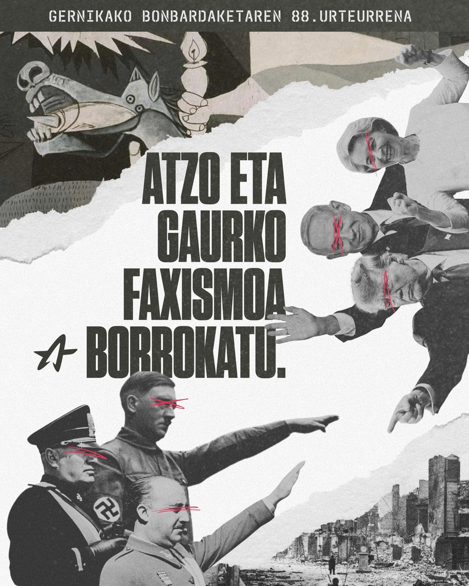 [𝟏𝟗𝟑𝟕/𝟎𝟒/𝟐𝟔]
88 urte bete dire faxistek Gernike suntsitu ebenetik. Bonbardaketa harek eragindako kaos egoeriegaz batera, asimilazino saiakera bortitze, langile klasien zapalkuntzie, errepresinoa eta ukapen nazionala egoazan. (1/4)