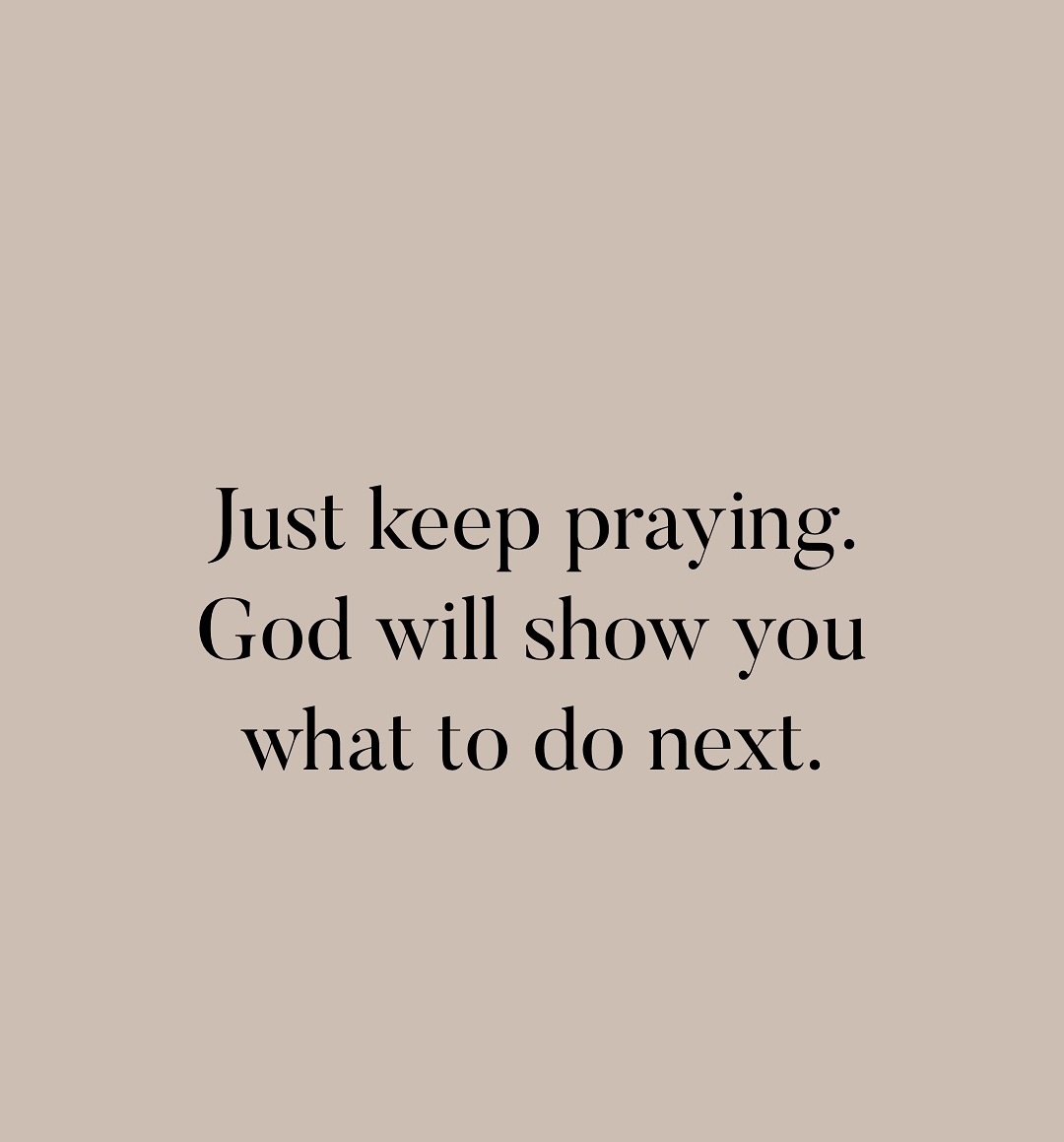 Keep praying.