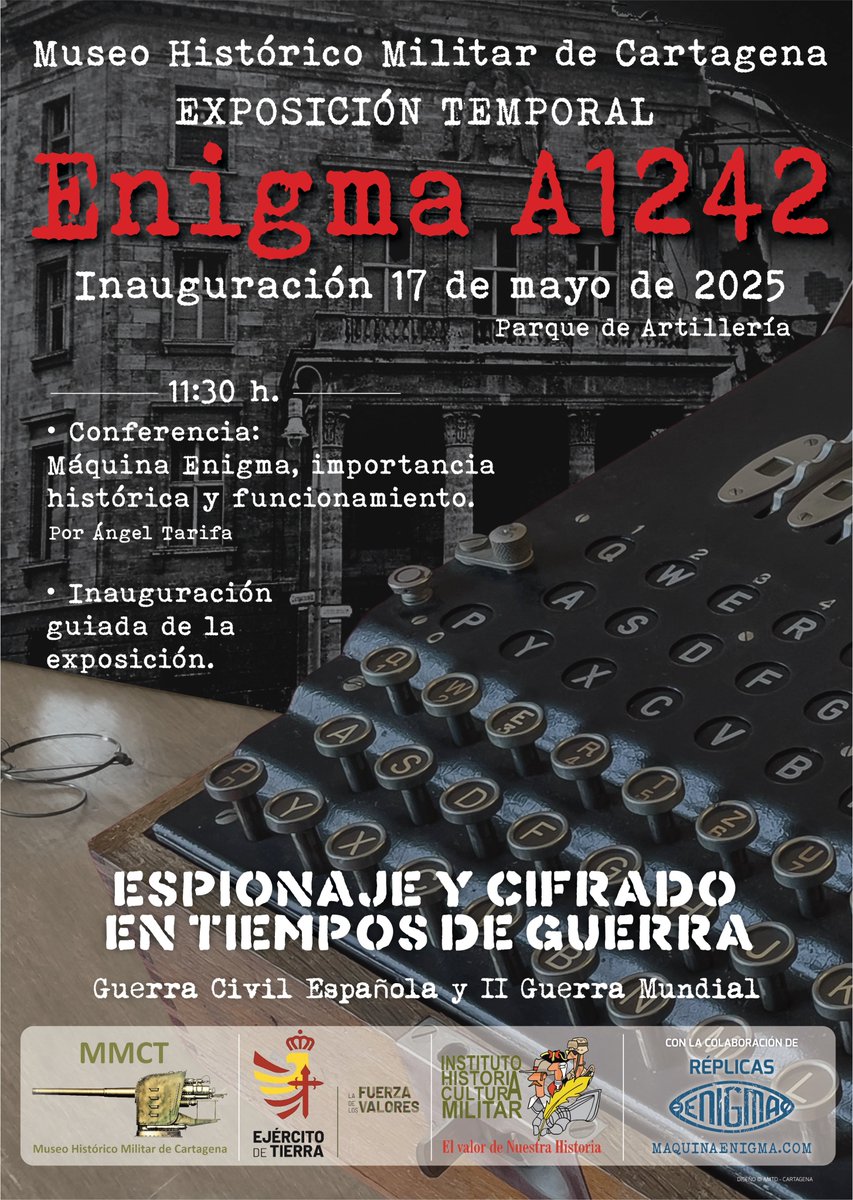 🔍 Descubre el misterio de la máquina Enigma A1242, pieza original de la IIGM.
Inauguración 17 de mayo de 2025, 11:30 h, Parque de Artillería.
Interesantísima conferencia y visita guiada.
¡No te lo pierdas! #MaquinaEnigma #Cartagena