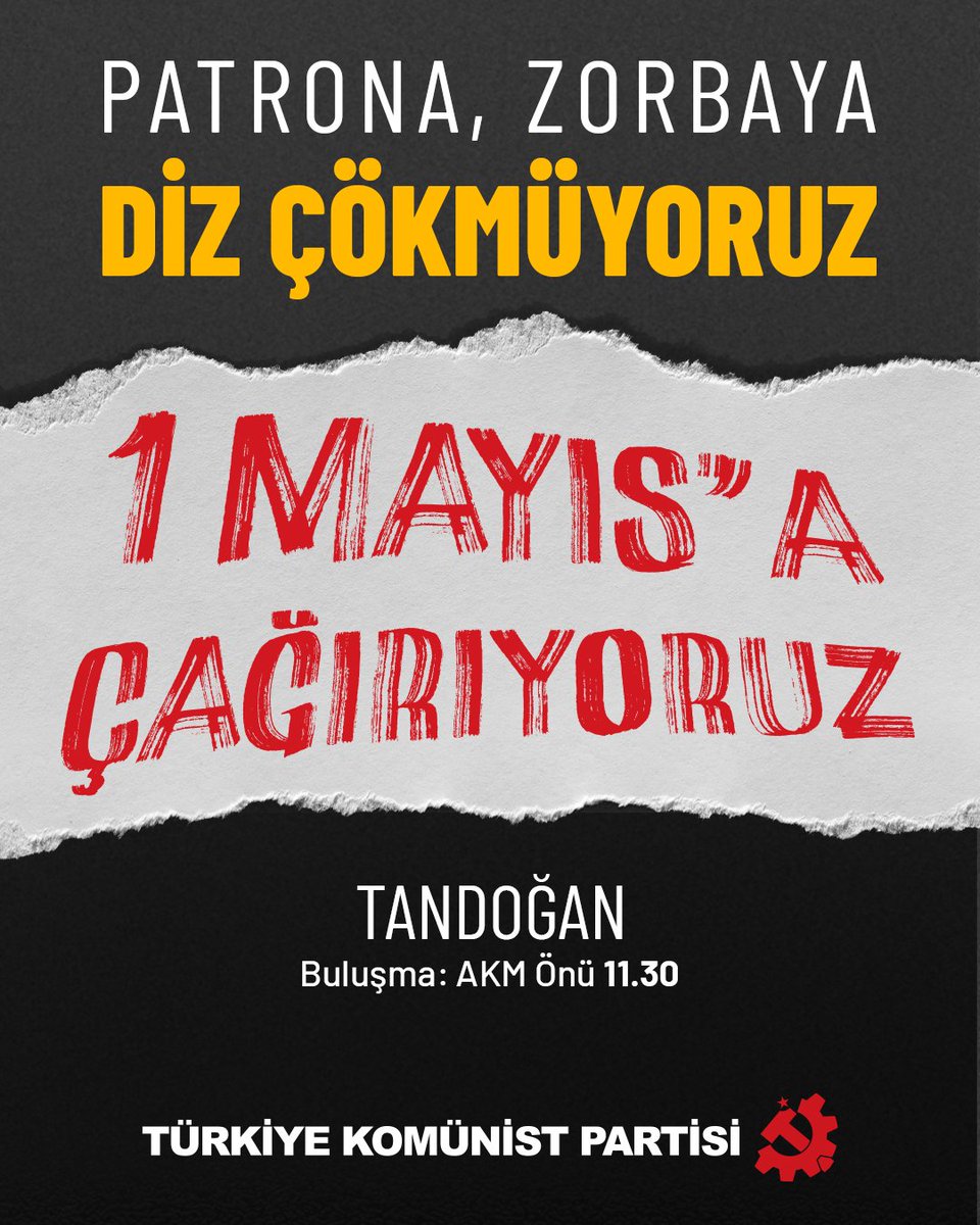 AnkaraTkp's tweet photo. Patrona, zorbaya diz çökmüyoruz
1 Mayıs'a çağırıyoruz!

Ankara 1 Mayıs'ında Tando��an'da TKP kortejinde bir araya geliyoruz...

Buluşma Yeri: Saat 11.30, AKM önü https://t.co/WXydeb1MGV