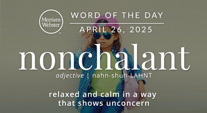 Merriam-Webster Word of the Day April 24, 2025: 'nonchalant' adjective | nahn-shuh-LAHNT "relaxed and calm in a way that shows unconcern" Background Image: A kid without a care in the world
