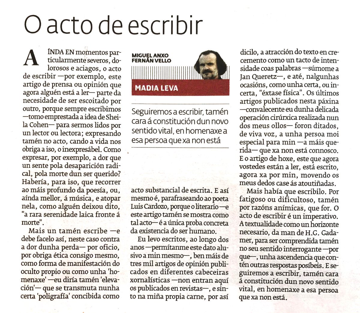 Artigo semanal 26.4.25 El Progreso de Lugo

(...) "Mais un tamén escribe —e debe facelo así, neste caso contra a dor dunha perda— por oficio, por obriga ética consigo mesmo, como forma de manifestación do oculto propio ou como unha ‘homenaxe’ —eu diría tamén ‘elevación’— que se