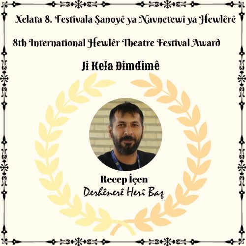 Lîstika me ya bi navê “Ji Kela Dimdimê” di 8emîn Festîwala Şanoyê ya Navnetewî ya Hewlêrê de, layiqî xelata baştirîn derhêner hat dîtin
At the 8th International Hewlêr Theater Festival, our play “Ji Kela Dimdimê” has been awarded the best director prize. #recepiçen #jikeladimdimê