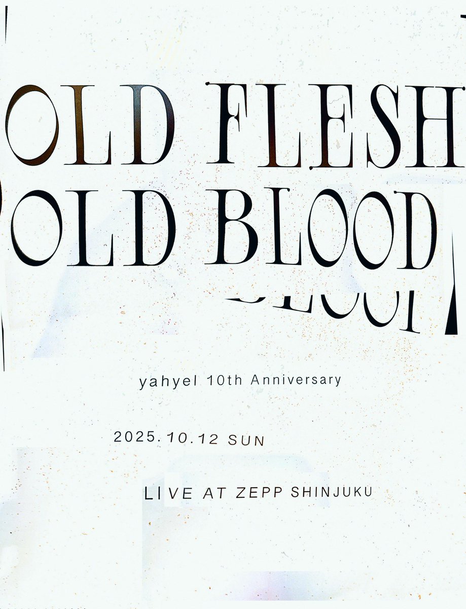 yahyel 10th 
“OLD FLESH OLD BLOOD” 
eplus.jp/yahyel/