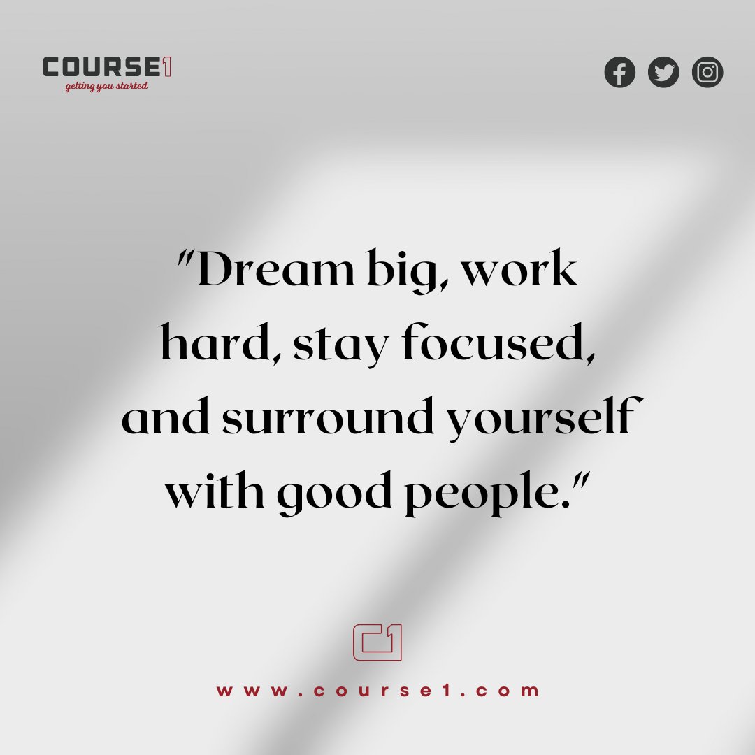 Dream big, work hard, stay focused, and surround yourself with good people.
At Course1, we believe success starts with the right mindset—and the right team. Let’s achieve greatness together!  #Motivation #Course1Success