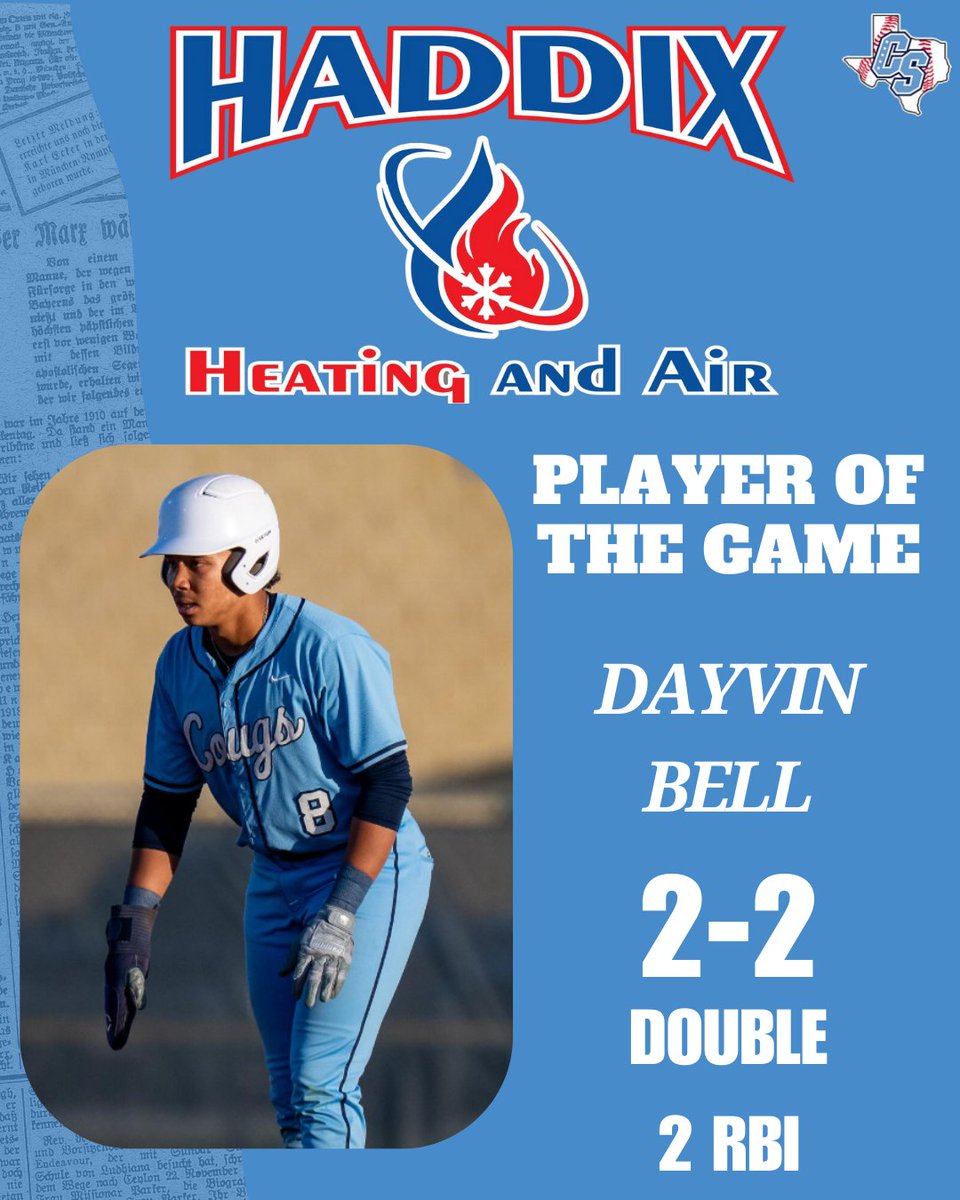 China Spring High School Baseball (@cscougbaseball) on Twitter photo Your Haddix Heating and Air Player of the Game: Dayvin Bell! <a href="/DayvinBell8/">DayvinBell</a> went 2-2 with a 2B and 2 RBI!
#GoCougs
<a href="/4ATxHsBaseball/">4ATxHsBaseball</a> <a href="/CoryBeckham5/">Cory Beckham</a> <a href="/Mikeyv323/">Michael Villarreal 🏈🏀⚾</a> <a href="/CoachLessman44/">Josh Lessman</a> <a href="/KWKTFOX44/">KWKT FOX 44</a> <a href="/kwtxsports/">KWTX Sports</a> <a href="/25SportsKXXV/">25 Sports</a> <a href="/WacoTribSports/">WacoTrib Sports Dept</a> <a href="/KCENSports/">KCEN Sports</a> <a href="/cscougarsports/">China Spring Athletic Booster Club</a> Your Haddix Heating and Air Player of the Game: Dayvin Bell! <a href="/DayvinBell8/">DayvinBell</a> went 2-2 with a 2B and 2 RBI!
#GoCougs
<a href="/4ATxHsBaseball/">4ATxHsBaseball</a> <a href="/CoryBeckham5/">Cory Beckham</a> <a href="/Mikeyv323/">Michael Villarreal 🏈🏀⚾</a> <a href="/CoachLessman44/">Josh Lessman</a> <a href="/KWKTFOX44/">KWKT FOX 44</a> <a href="/kwtxsports/">KWTX Sports</a> <a href="/25SportsKXXV/">25 Sports</a> <a href="/WacoTribSports/">WacoTrib Sports Dept</a> <a href="/KCENSports/">KCEN Sports</a> <a href="/cscougarsports/">China Spring Athletic Booster Club</a>