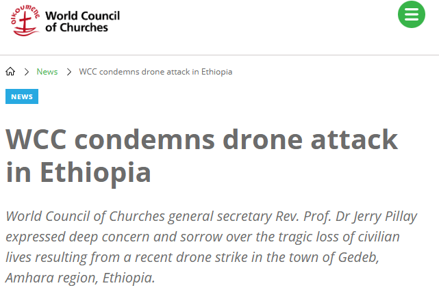 tesfanews's tweet photo. ETHIOPIA ― World Council of Churches (WCC) Condemns PM Abiy Ahmed Over Civilian Deaths from Drone Strikes in the Amhara region.

On 23 April, more than 100 civilians, including women and children, are reported to have been killed while gathered at a primary school for community activities.

“This atrocity adds to a growing list of similar incidents in recent months, including another devastating drone strike in 2024 that targeted civilians,” said WCC general secretary Rev. Prof. Dr Jerry Pillay.

“The World Council of Churches condemns in the strongest possible terms such attacks on civilian-populated areas.”

https://t.co/B0A0ad10TM