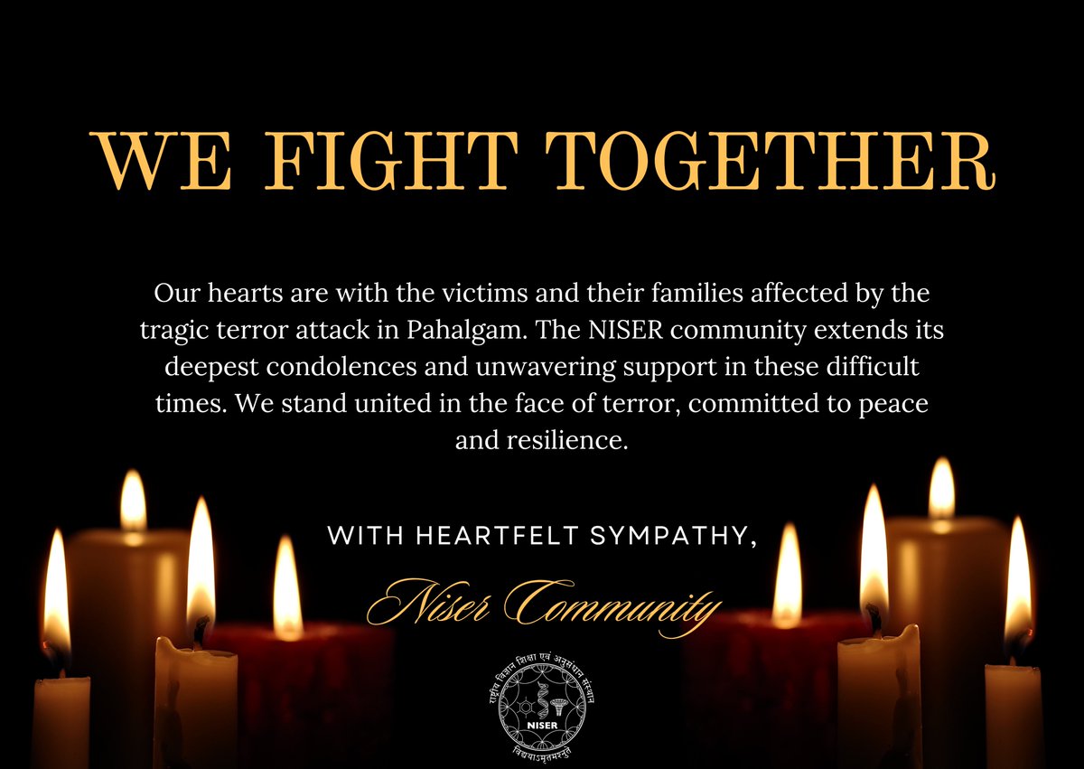 We stand together in the face of adversity. The NISER community extends heartfelt condolences and unwavering support to the victims and their families affected by the tragic terror attack in Pahalgam. United in strength, we rise together — stronger than ever.