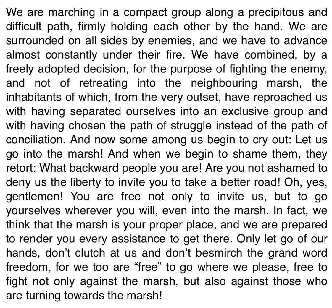 "Only let go of our hands, don't clutch at us and don't besmirch the grand word freedom, for we too are "free" to go where we please, free to fight not only against the marsh, but also against those who are turning towards the marsh!"
