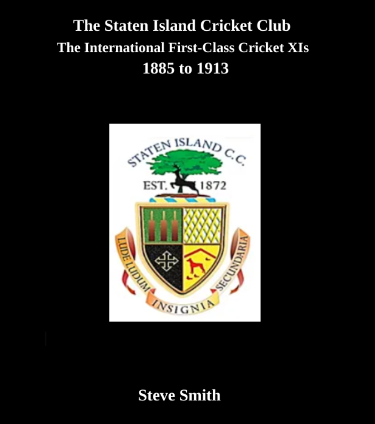 Latest release, The Staten Island Cricket Club. Special thanks to Joseph O'Neill, author of "Netherland," and 
V. P. of the club who said; “This extraordinary tribute to the golden age of New York cricket is not only a gripping read but a precious item of social history."
