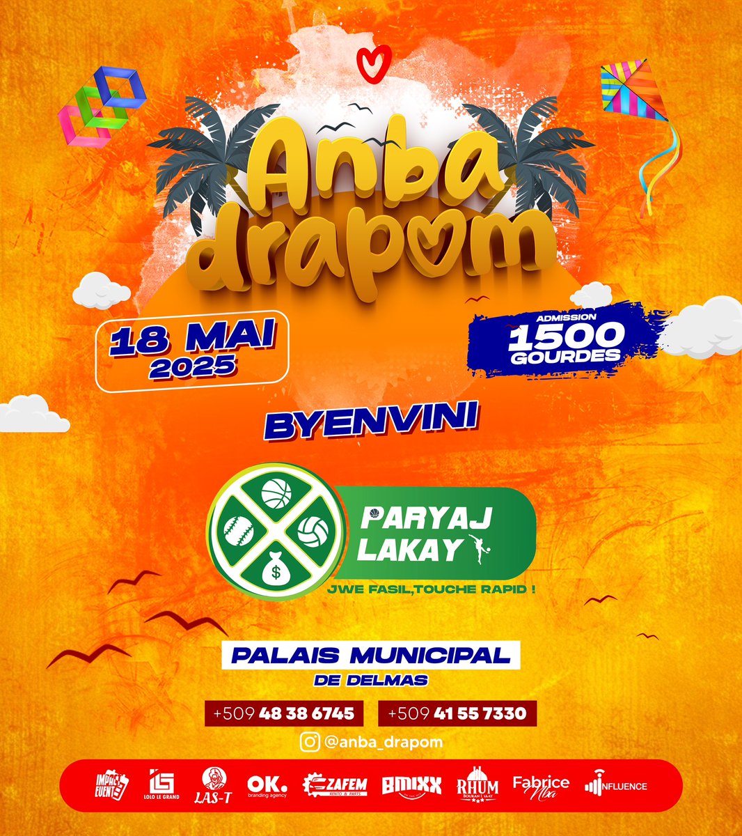 pa gen Festival ANBA DRAPO M san:
PARYAJ LAKAY🙌🏾 ✨
paka gen VAYB Festival ANBA DRAPO M san: SEJOURNÉ🙌🏾✨
* vin pase yon JOUNEN ki pral GRAVE nan LISTWA peyi a 18 ME🇭🇹🇭🇹
⭕️AFICHE W🔥

ANBA DRAPO M💥🇭🇹
LOCATION: PALAIS MUNICIPAL📍
PRIX 1500 gdes
18 ME🎉💃🏾
18 MIL MOUN🗣️🔥🔥