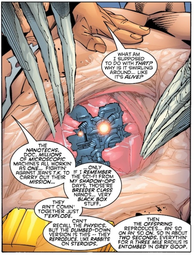 Wolverine's intelligence is highly underrated. His experience as a secret agent has given him a ton of knowledge on advanced weaponry, from MacGyvering a warhead into a controlled demolition explosive, as well as the ability to identify top secret nanotech at a glance.