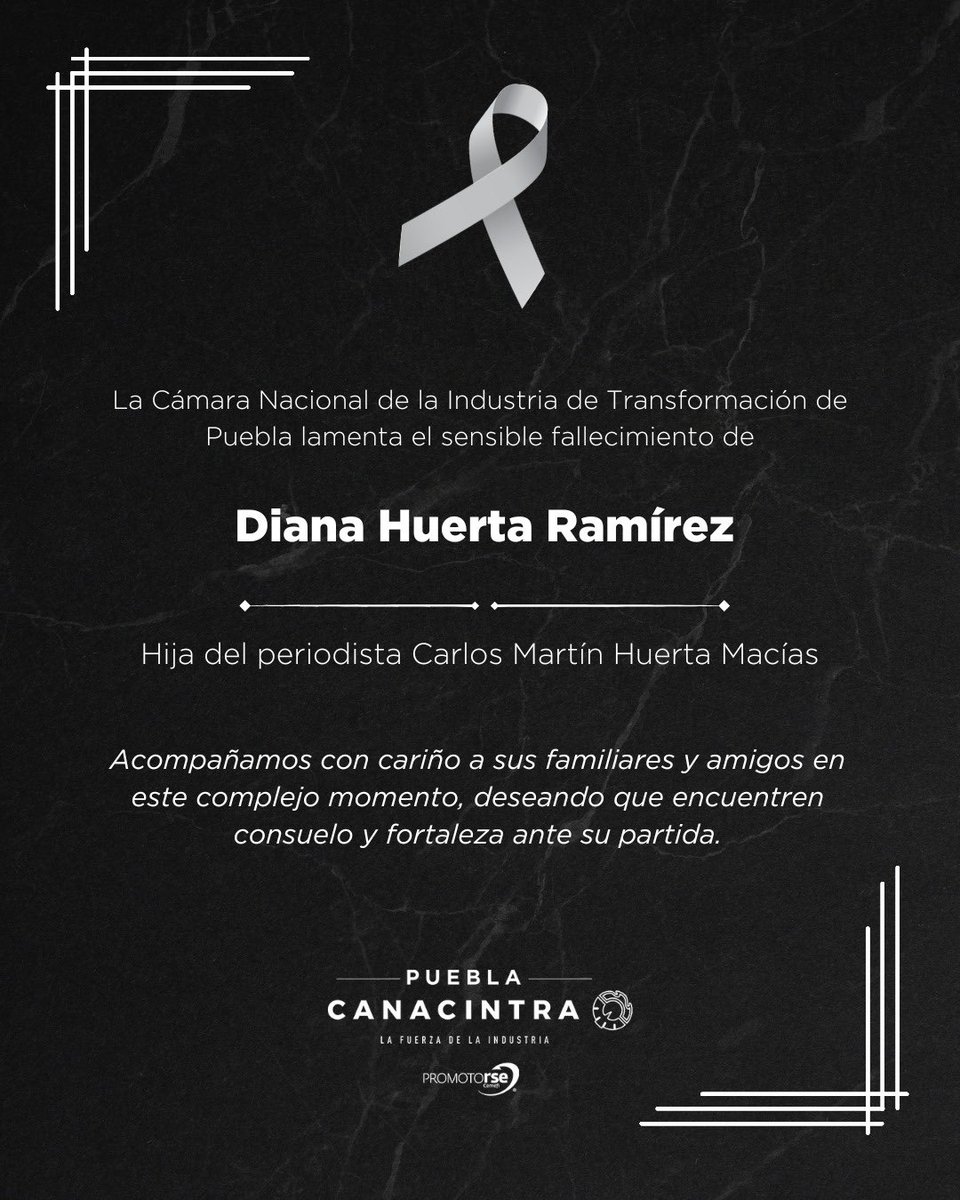 Desde CANACINTRA Puebla, y a nombre de nuestro presidente, Carlos Sosa (<a href="/SoyCarlosSosaMx/">Carlos Sosa</a>), nos unimos a la pena que embarga a nuestro querido amigo, el periodista Carlos Martín Huerta Macías (<a href="/carlosmartinh/">Carlos Martin Huerta</a>), por la irreparable pérdida de su hija, Diana Huerta Ramírez.