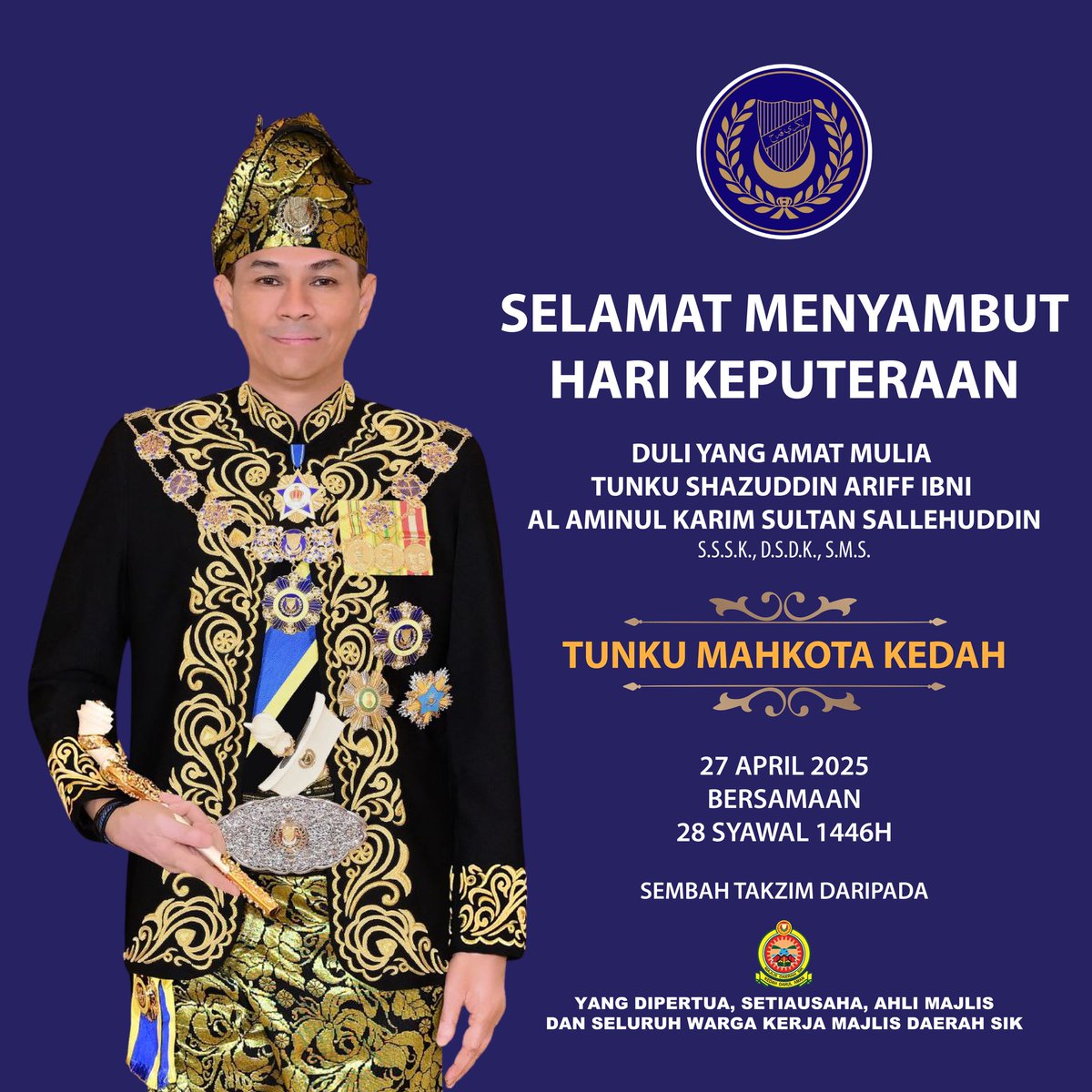 Selamat Menyambut Hari Keputeraan Duli Yang Amat Mulia Tunku Shazuddin Ariff Ibni Al Aminul Karim Sultan Sallehuddin, Tunku Mahkota Kedah.

27 April 2025 | 28 Syawal 1446H

Sembah takzim daripada:-

Yang Dipertua, Setiausaha, Ahli Majlis dan seluruh warga kerja Majlis Daerah Sik