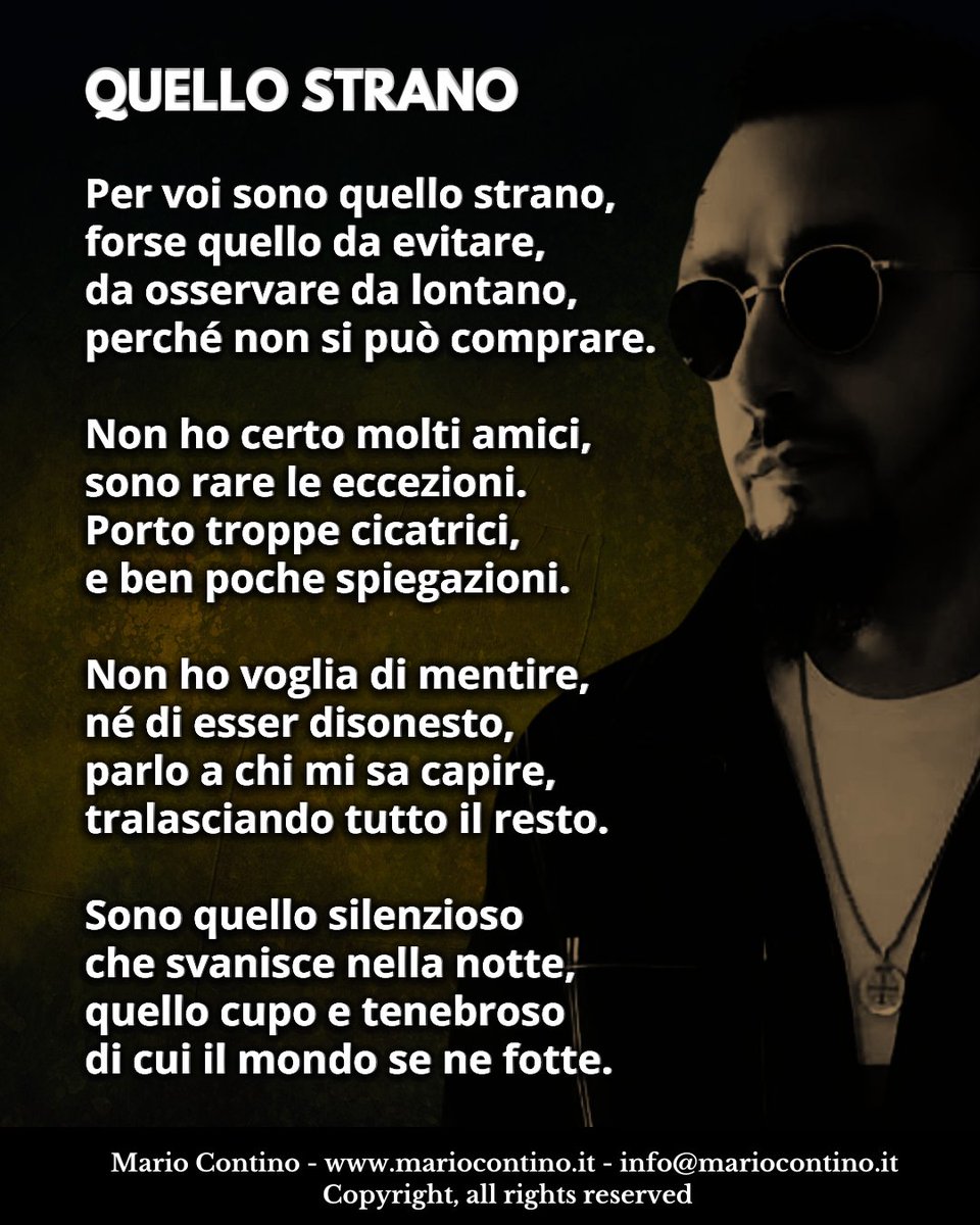 QUELLO STRANO 
Mario Contino 

#MarioContino #poeta #poesia #poetic  #italia #leggere #riflessioni #dolore #Non  #pensieri #parole #goth #umanità #society #scrittura #società #psicologia #morte #sospetto #io
(Vietata ogni riproduzione non autorizzata