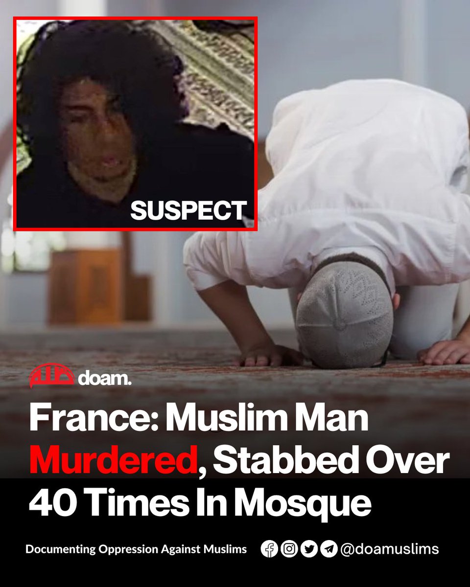 France: Muslim Man Murdered, Stabbed Over 40 Times In Mosque

On Friday, Muslim worshipper, Aboubakr, was stabbed to death in a horrific and Islamophobic attack in La Grande Combe mosque in the Gard region of southern #France.

The attacker stabbed the worshipper over 40 times