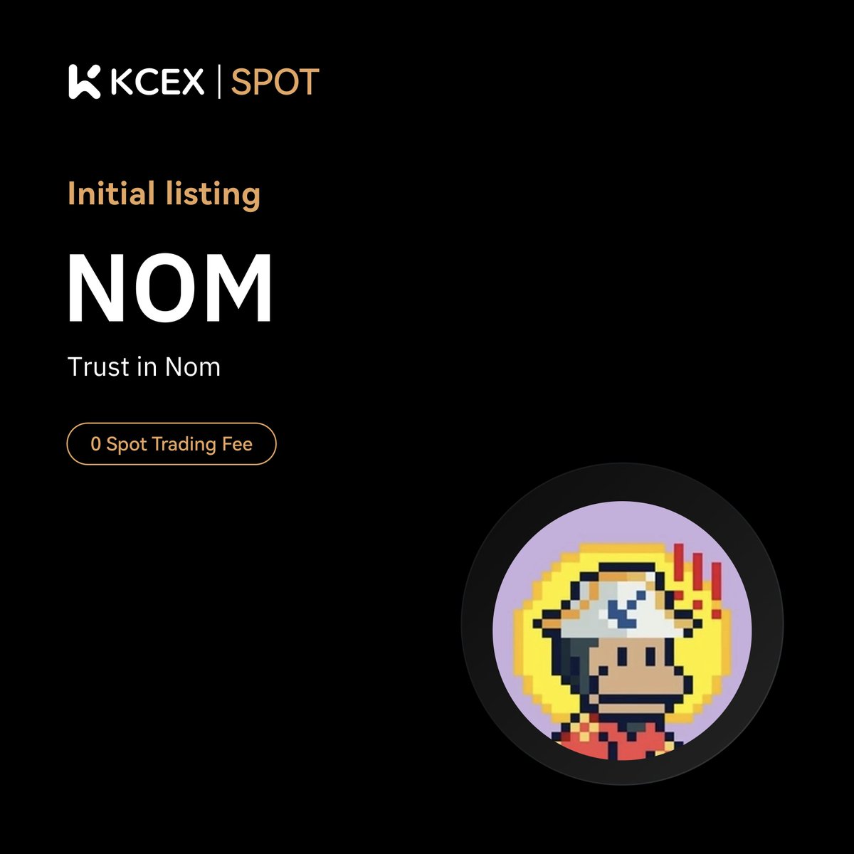 KCEX_Official's tweet photo. #KCEX Initial Listing Announcement🔥

$NOM, a meme coin on SOL chain, has been listed on KCEX spot trading market.

Trading Pair: $NOM/USDT
💼 Deposits: Opened
⏰ Spot Trading Starts: 2025-04-27 05:45 (UTC) https://t.co/KVh4p63QiX