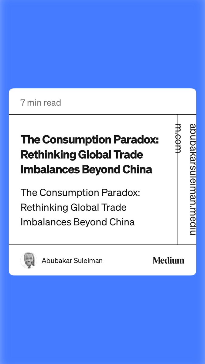 “The Consumption Paradox: Rethinking Global Trade Imbalances Beyond China” by Abubakar Suleiman abubakarsuleiman.medium.com/the-consumptio…