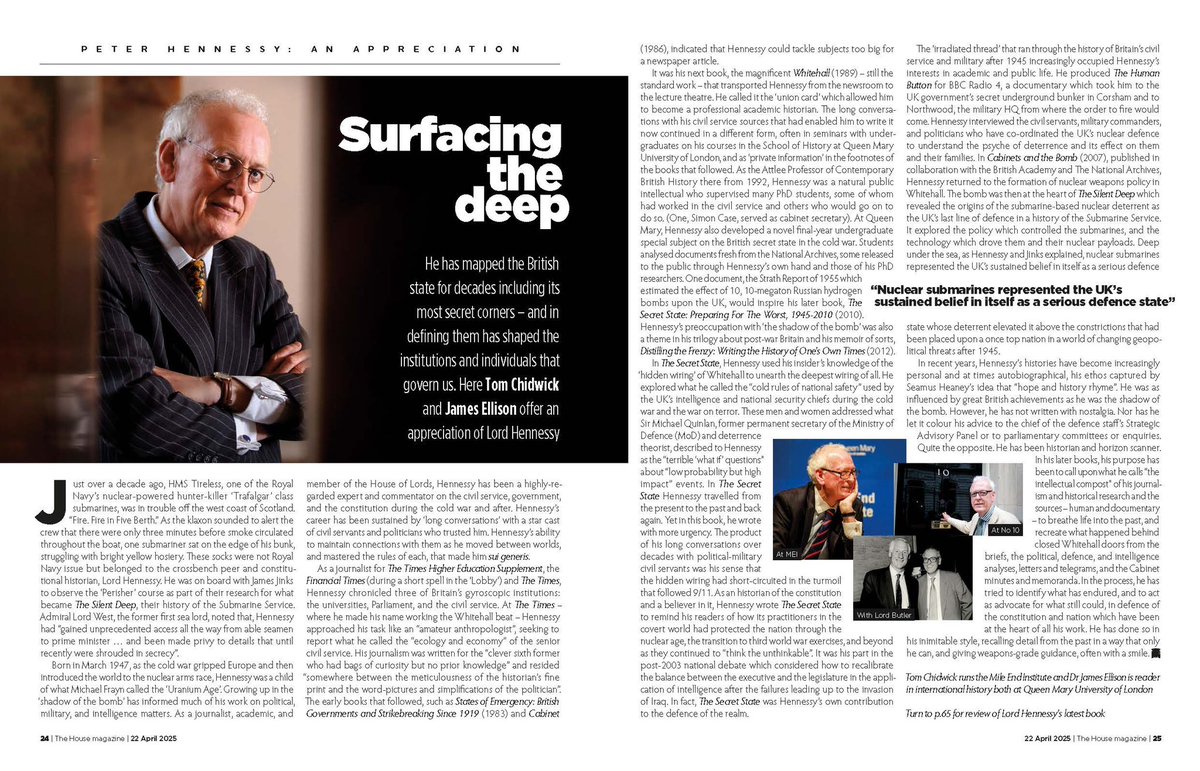 Tom Chidwick (@tomchidwick) on Twitter photo Lovely to see mine and James Ellison’s piece about how <a href="/QMHistory/">School of History, Queen Mary University of London</a> legend Peter Hennessy has changed how we think about the ‘Secret State’ in this week’s <a href="/TheHouseMag/">The House magazine</a>.
Thanks to <a href="/elliottengage/">Francis Elliott</a> for asking us to write about one of the most warm-hearted and wise people in academia! Lovely to see mine and James Ellison’s piece about how <a href="/QMHistory/">School of History, Queen Mary University of London</a> legend Peter Hennessy has changed how we think about the ‘Secret State’ in this week’s <a href="/TheHouseMag/">The House magazine</a>.
Thanks to <a href="/elliottengage/">Francis Elliott</a> for asking us to write about one of the most warm-hearted and wise people in academia!