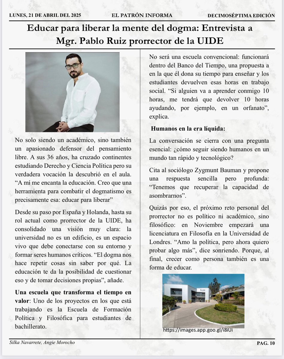 La semana pasada dos estudiantes del Colegio Bernardo Valdivieso, uno de los colegios más antiguos del país y más tradicionales de Loja, me hicieron esta entrevista para su periódico como prorrector de nuestra UIDE LOJA. 

Hablamos sobre educación, la sociedad y un poco mi