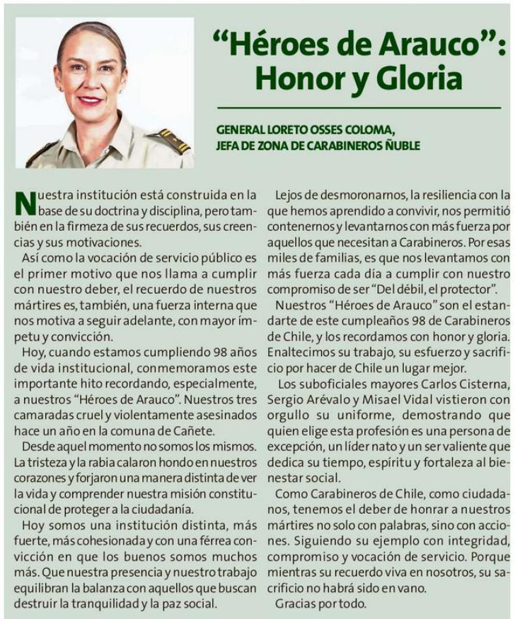 Este aniversario está marcado por el recuerdo de los "Héroes de Arauco". Su vocación de servicio público, jamás serán olvidada. Jefa de Zona #Ñuble, General Loreto Osses Coloma, expone en diario Crónica #Chilllán el sentimiento de Carabineros a un año de tan cruel pérdida.