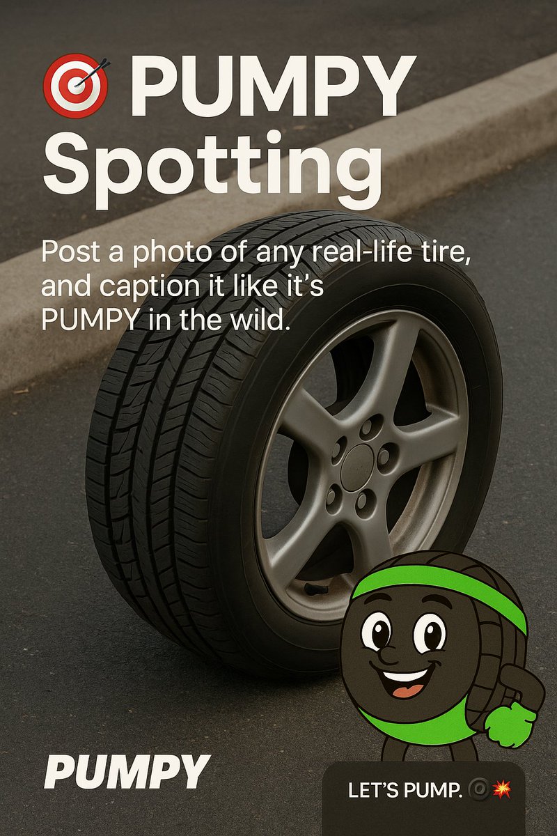 PUMPY Spotting Contest ⚡️⚡️
Post a photo of any real-life tire, and caption it like it’s #PUMPY in the wild. Winner get 1 million $Pumpy! 

How to enter:
✅ Follow @PumpyTireswin
✅ Tag 2 friends
✅ Post your meme using #PUMPY 

Bring the chaos. Bring the memes.
LET’S PUMP. 🛞💥