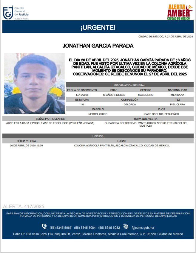 Se activa #AlertaAmber para localizar a un menor de 16 años de edad, de nombre Jonathan García Parada, quien fue visto por última vez el día 26 de abril de 2025, en la colonia Agricola Pantitlán, alcaldía Iztacalco.