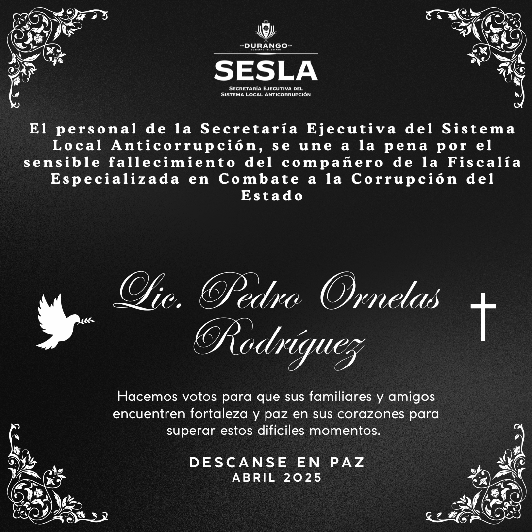 🕊El personal de la <a href="/SeslaDurango/">SESLA Durango</a> , lamenta profundamente el sensible fallecimiento del compañero de la <a href="/FECCED/">Fiscalía Anticorrupción Durango</a>  el Lic. Pedro Ornelas Rodríguez. 
Enviamos nuestras más sinceras condolencias y solidaridad a sus familiares y seres queridos en este difícil momento.