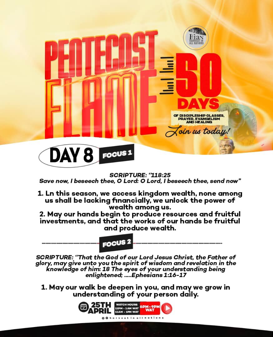 50 DAYS PENTECOST FLAME FOCUS
Day 8

You can join our daily prayers watches by 11am - 1pm WAT, 6pm - 9pm WAT, and 11pm - 1am respectively,on our telegram channel.

You can connect for the prayers:

t.me/harvestinallna…

#harvestinallnationsglobal #harvestinallnations
