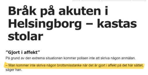Kaoz på svensk akutmottaging. Stolar kastas, det bankas i väggar o skriks etc. Bland sjuka, rädda och förskräckta äldre och barn. Ingen polisanmälan görs pga att det hela gjorts i ”affekt”. Själv misstänker jag norrmän. Vad tror ni?