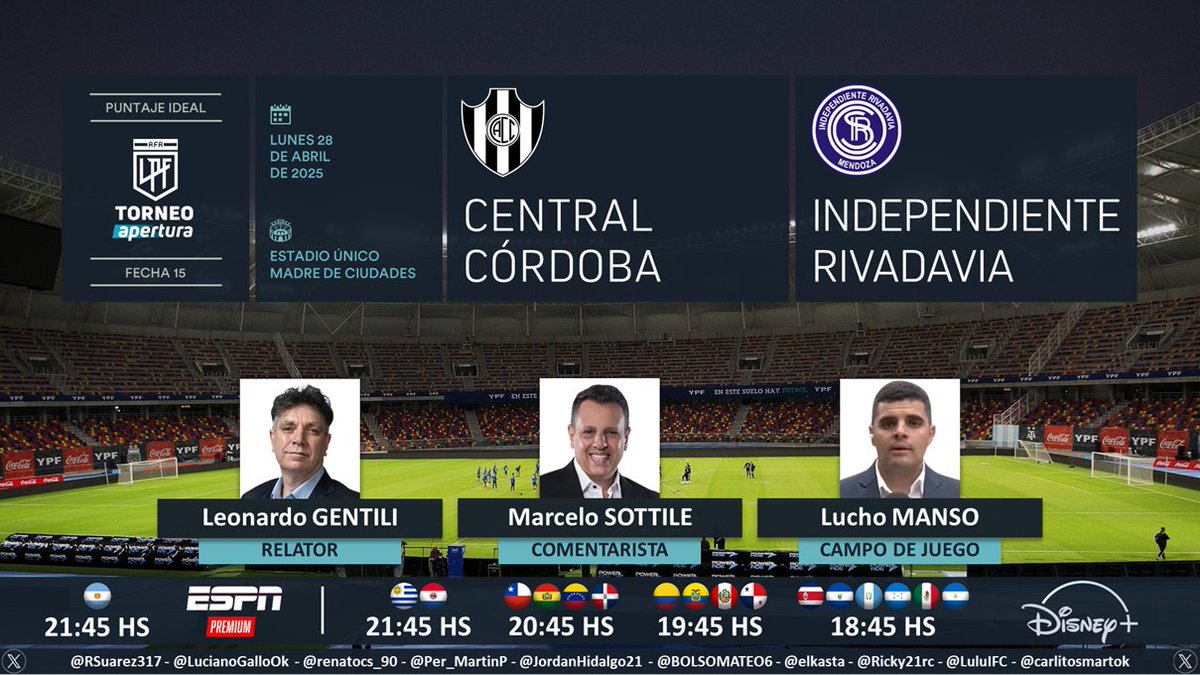 Puntaje Ideal (@puntaje_ideal) on Twitter photo ⚽ #TorneoApertura 🇦🇷 | #CentralCórdoba vs. #IndependienteRivadavia
🎙 Relator: <a href="/leogentiliok/">Leonardo Gentili</a>
🎙 Comentarista: <a href="/cholosottile/">Cholo Sottile</a>
🎙 Campo de juego: <a href="/luchomanso/">Lucho Manso ⚽</a>
📺 #ESPNPremium 🇦🇷
💻📱 <a href="/disneyplusla/">Disney+ Latinoamérica</a> Latinoamérica (❌🇦🇷)
🤳 #LPFxESPN - #PackFútbol - #DisneyPlus
Dale RT 🔃 ⚽ #TorneoApertura 🇦🇷 | #CentralCórdoba vs. #IndependienteRivadavia
🎙 Relator: <a href="/leogentiliok/">Leonardo Gentili</a>
🎙 Comentarista: <a href="/cholosottile/">Cholo Sottile</a>
🎙 Campo de juego: <a href="/luchomanso/">Lucho Manso ⚽</a>
📺 #ESPNPremium 🇦🇷
💻📱 <a href="/disneyplusla/">Disney+ Latinoamérica</a> Latinoamérica (❌🇦🇷)
🤳 #LPFxESPN - #PackFútbol - #DisneyPlus
Dale RT 🔃